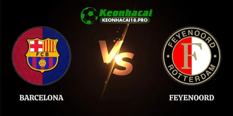 Soi Kèo Barcelona vs Feyenoord 23h45 09/09 Champions League