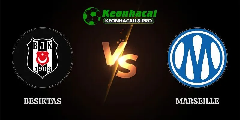 Soi Kèo Besiktas Vs Marseille 02h00 18/09 Europa League